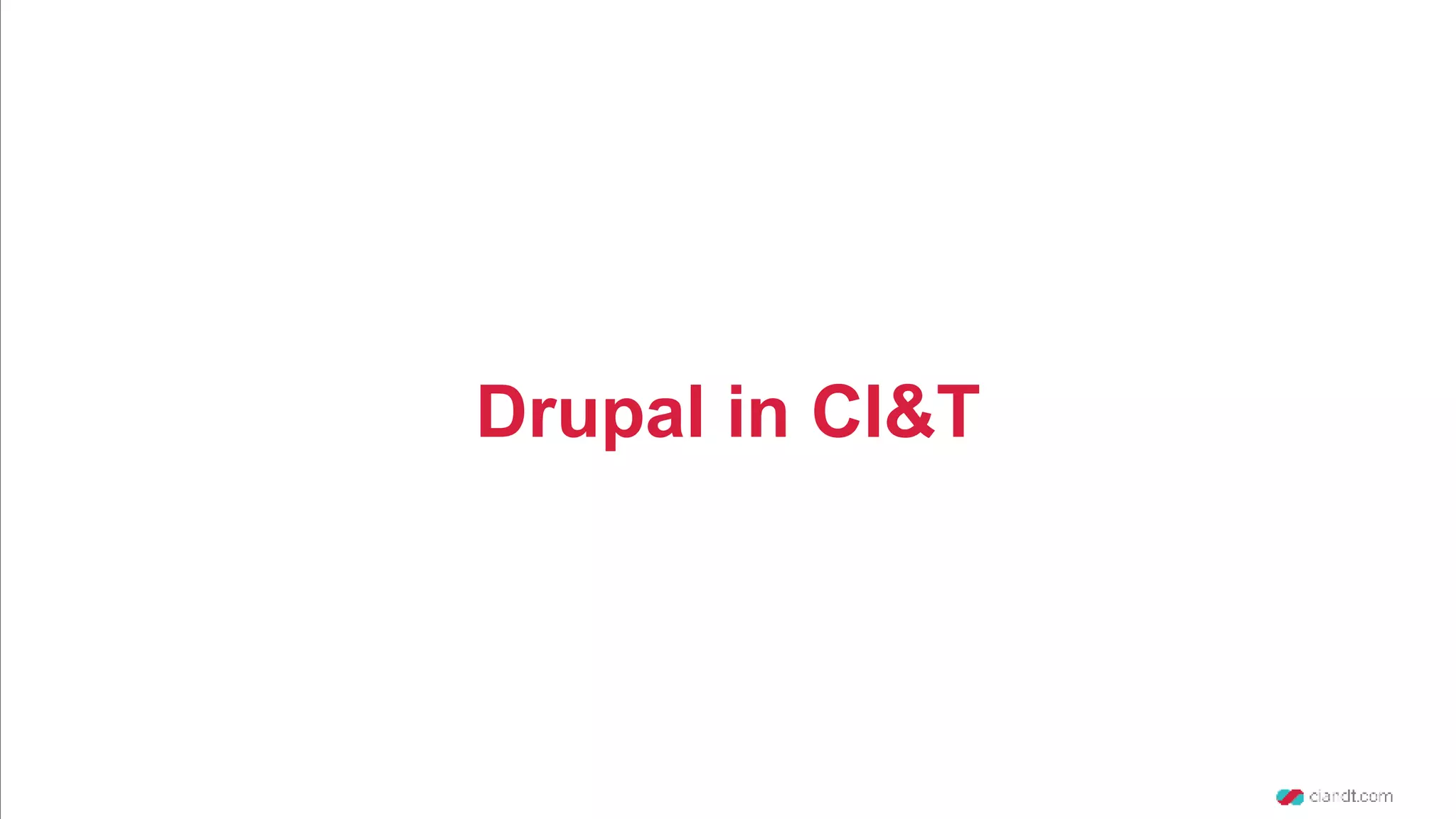 Drupal in CI&T 