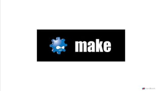 make
 