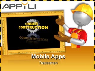 Mobile AppsMobile Apps
TradesmenTradesmen
 