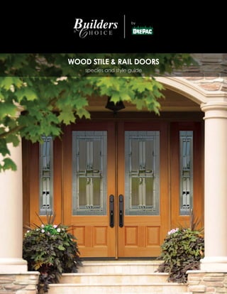 by
®
WOOD STILE & RAIL DOORS
species and style guide
 