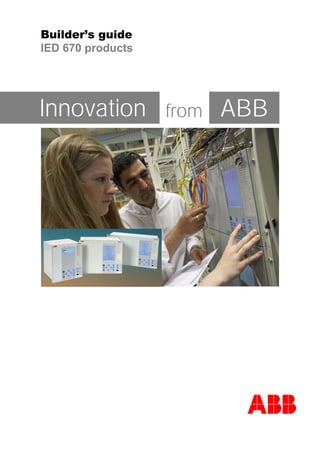 Builder’s guide
IED 670 products
Innovation from ABB
 