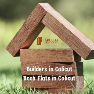 Builders in Calicut
Book Flats in Calicut
 