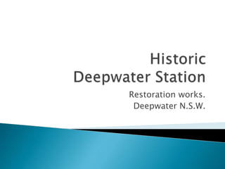 Restoration works.
Deepwater N.S.W.
 