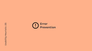 UsabilityHeuristic.05
Error
Prevention
 