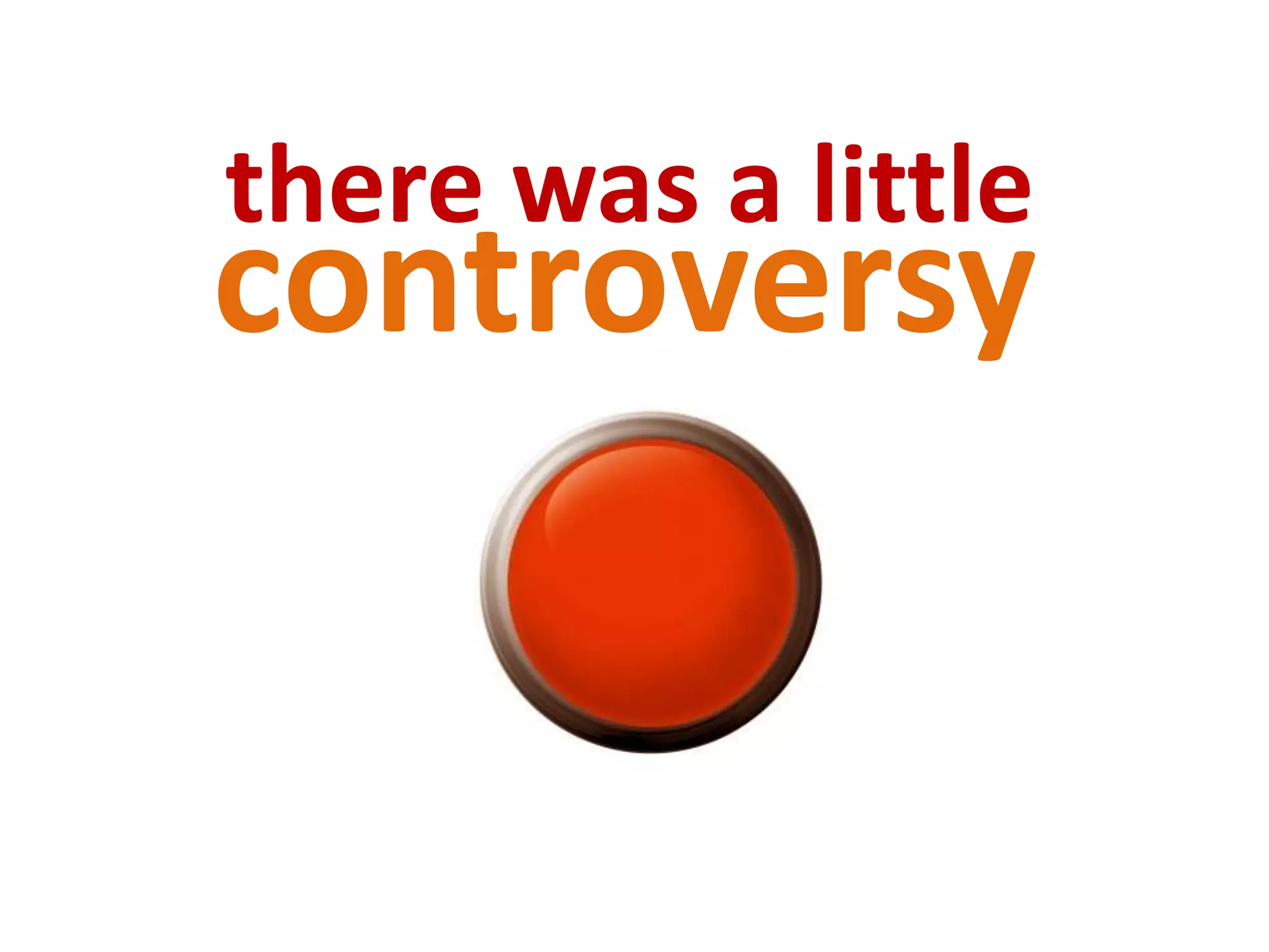 there was a littlecontroversy