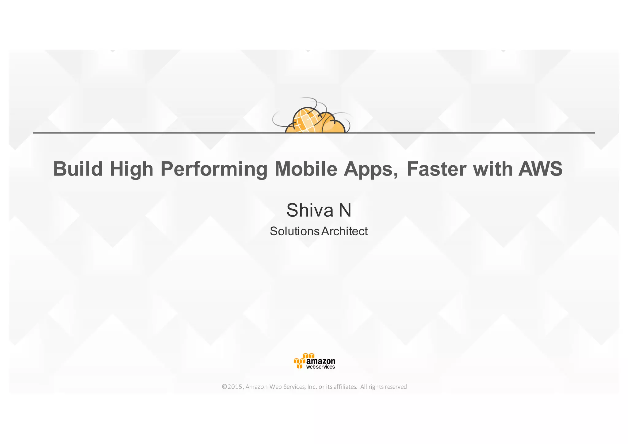 Build high performing mobile apps, faster with AWS | PDF