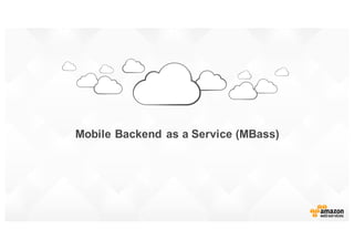 Mobile  Backend  as  a  Service  (MBass)
 