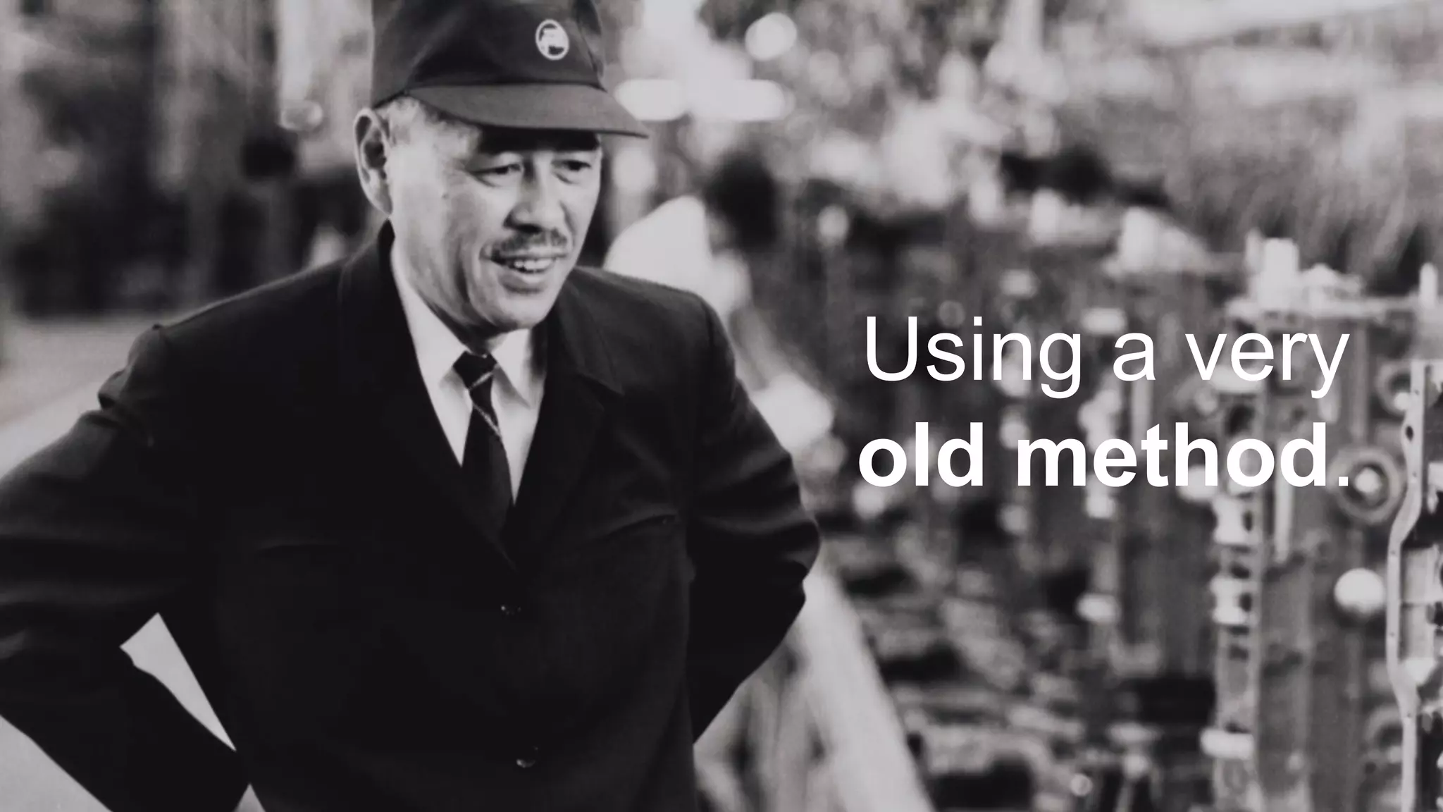 Using a very
old method.
 