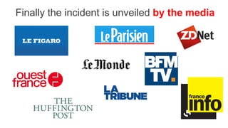Finally the incident is unveiled by the media
 