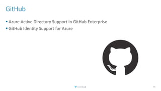 GitHub
 Azure Active Directory Support in GitHub Enterprise
 GitHub Identity Support for Azure
45
 