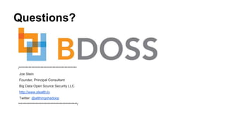 Questions?
/*******************************************
Joe Stein
Founder, Principal Consultant
Big Data Open Source Security LLC
http://www.stealth.ly
Twitter: @allthingshadoop
********************************************/
 