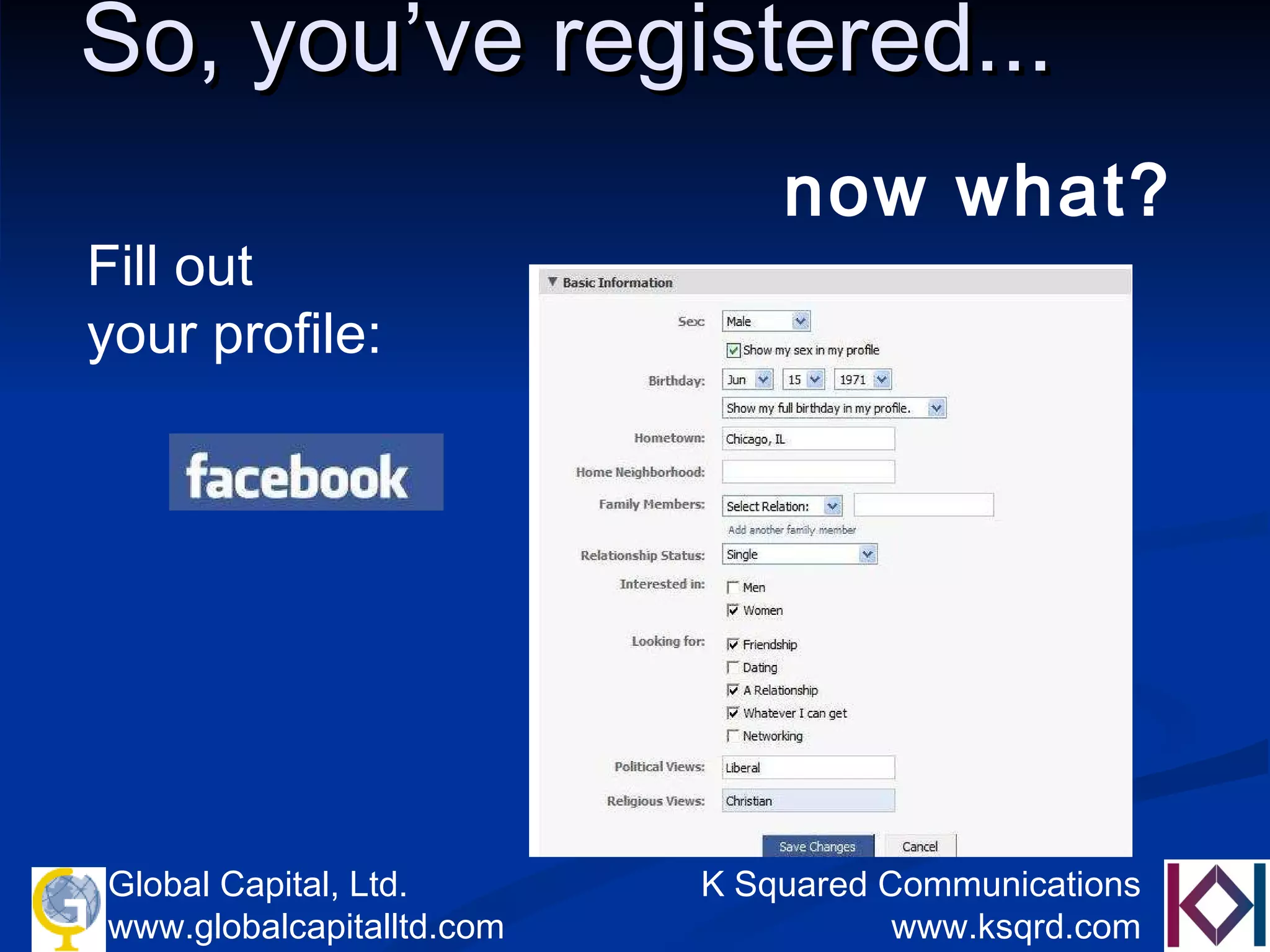 So, you’ve registered...  now what? Fill out  your profile: 