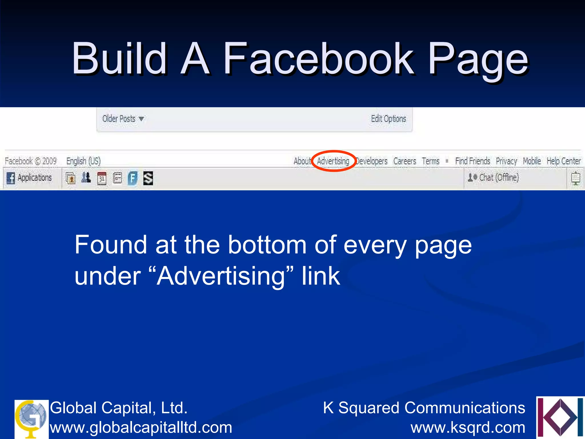 Build A Facebook Page Found at the bottom of every page under “Advertising” link 