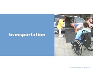       © 2005 Multi,  Design for People , LLC transportation 