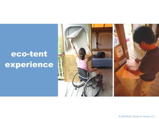       © 2005 Multi,  Design for People , LLC eco-tent experience 