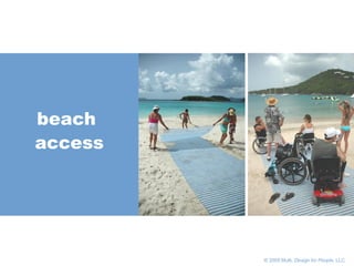       © 2005 Multi,  Design for People , LLC beach  access 