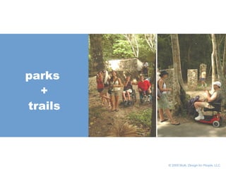       © 2005 Multi,  Design for People , LLC parks  + trails 