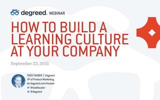 Building a Learning Culture at Your Company (Revised and Updated 9/22/15)