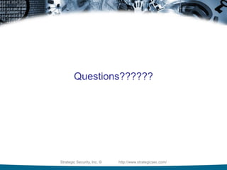 Strategic Security, Inc. © http://www.strategicsec.com/
Questions??????
 
