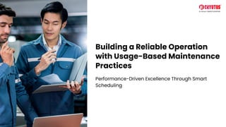 Usage Based Maintenance Example Building a Reliable Operation with Usage-Based Maintenance Practices | PDF