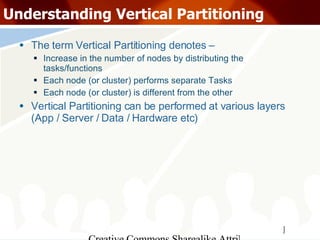 Understanding Vertical Partitioning <ul><li>The term Vertical Partitioning denotes – </li></ul><ul><ul><li>Increase in the...