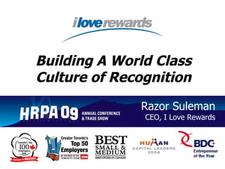 Building A World Class Culture of Recognition Razor Suleman   CEO, I Love Rewards 
