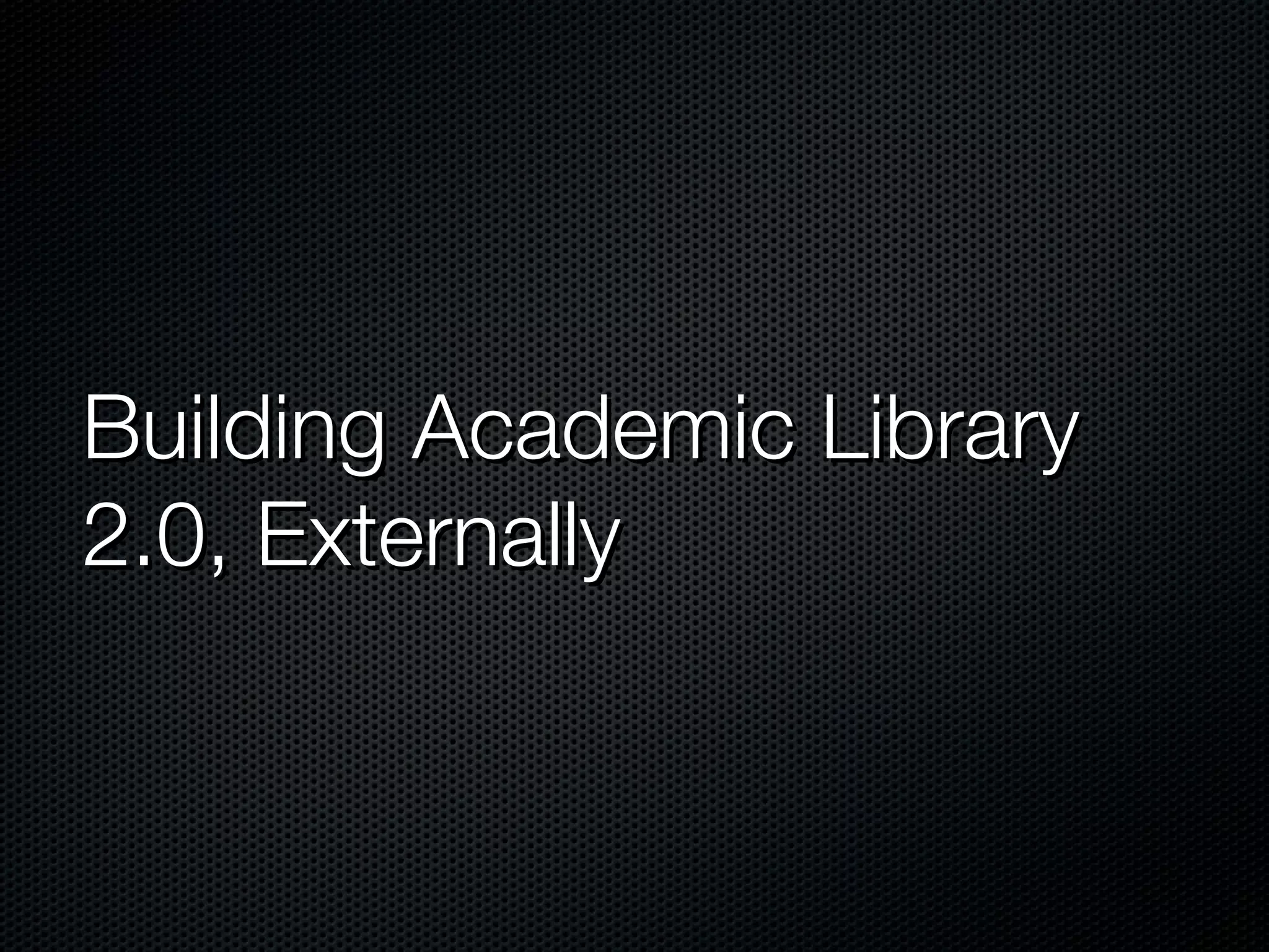 Building Academic Library 2.0, Externally