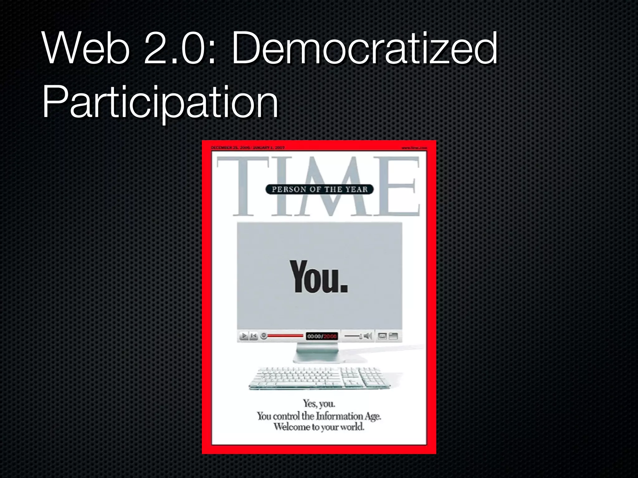 Web 2.0: Democratized Participation
