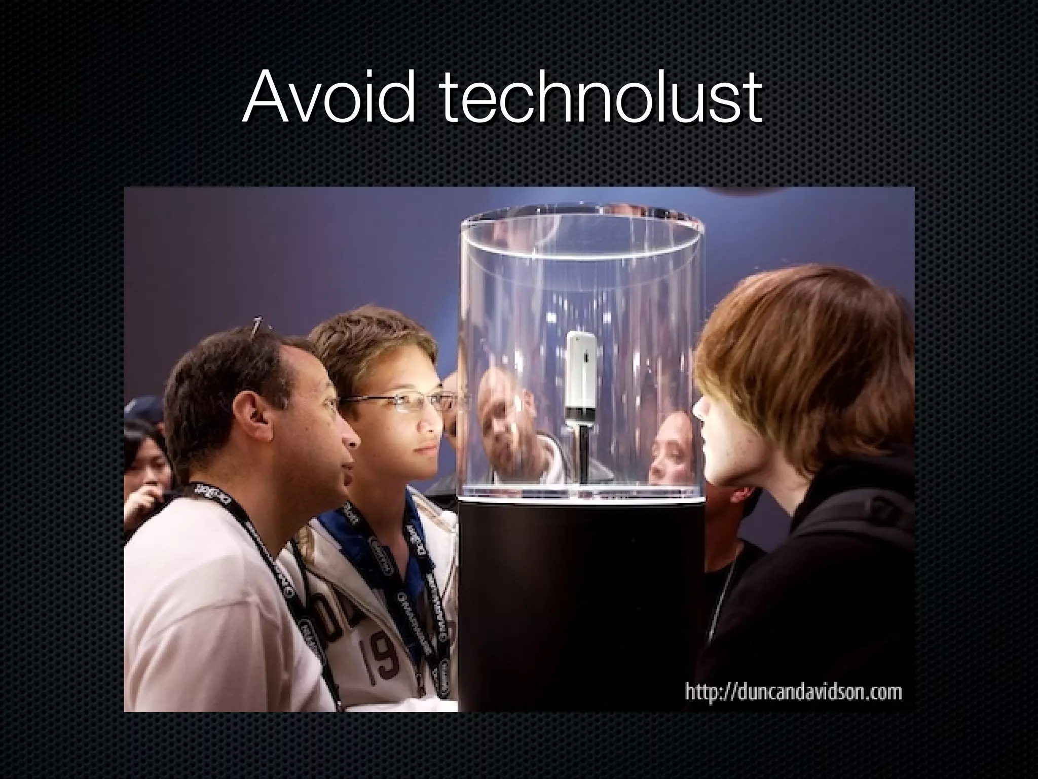 Avoid technolust