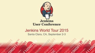 Jenkins World Tour 2015
Santa Clara, CA, September 2-3
1
 