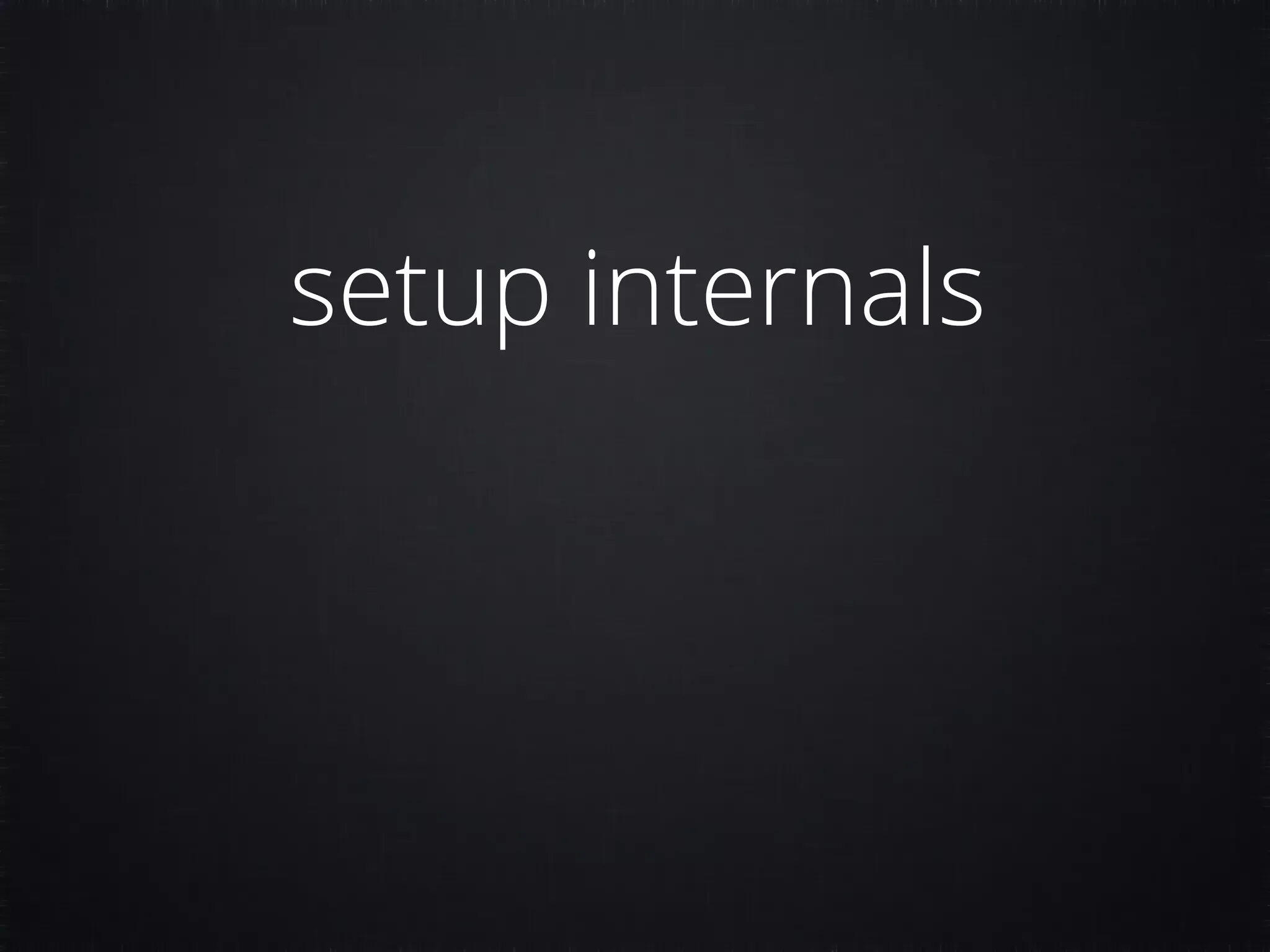setup internals 