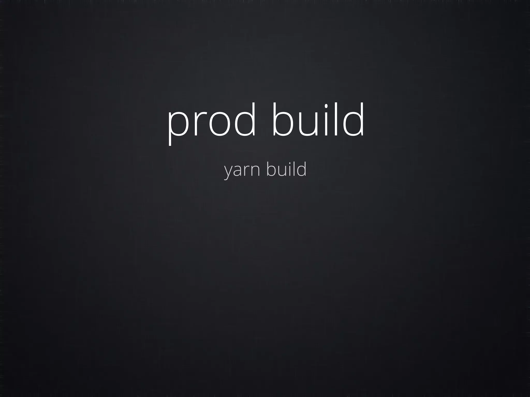 prod build yarn build 