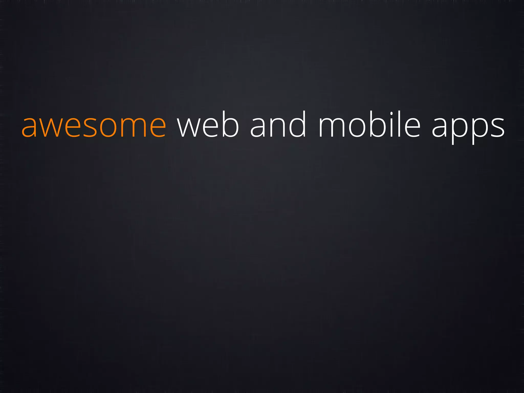 awesome web and mobile apps 