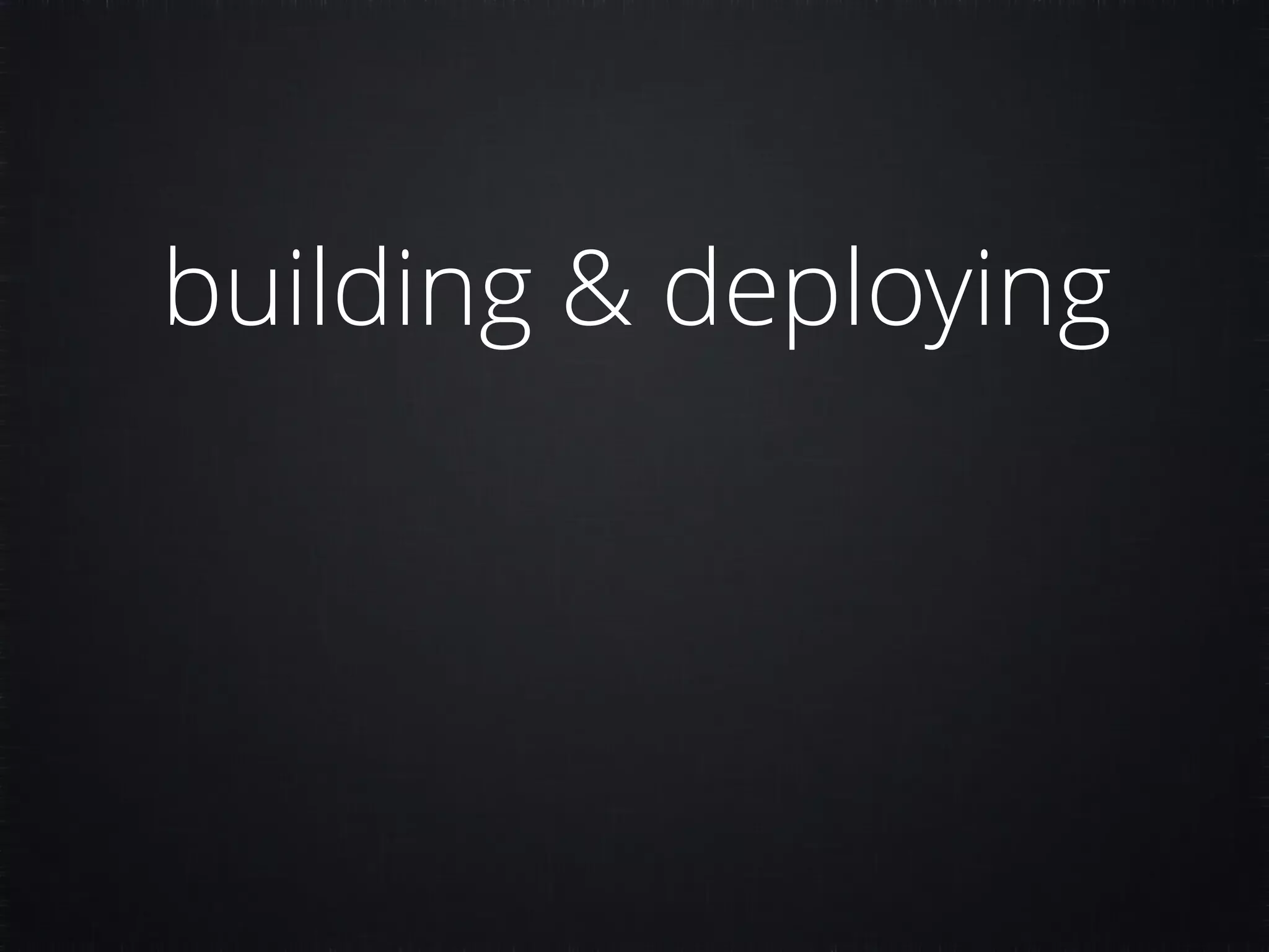 building & deploying 