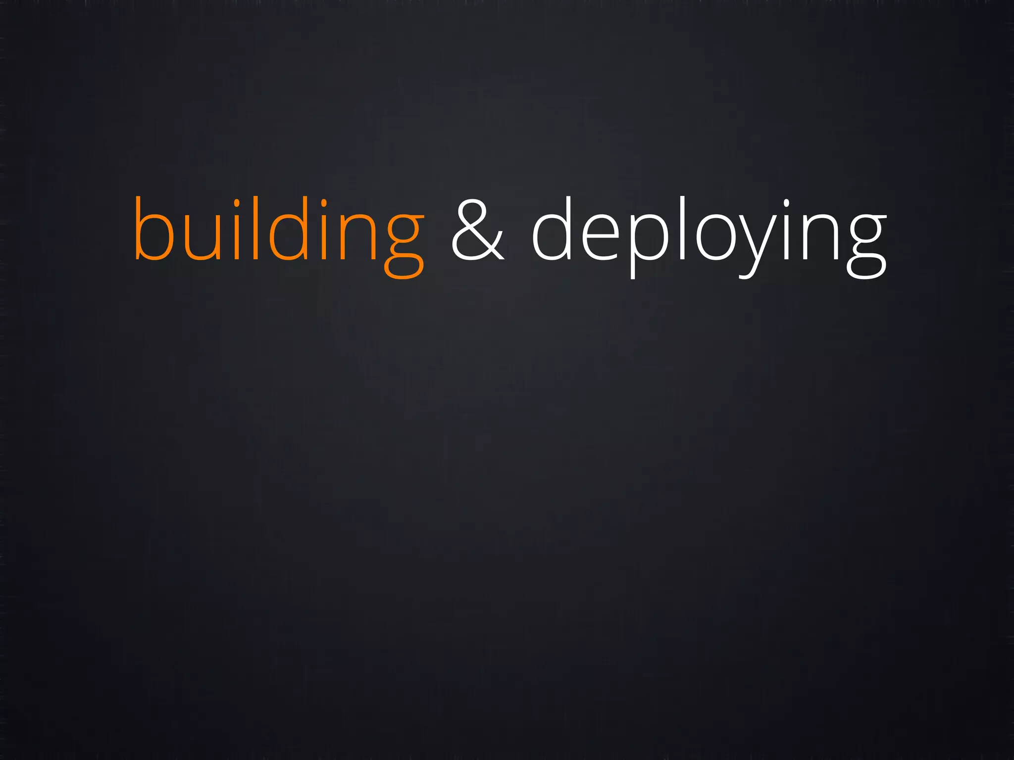 building & deploying 