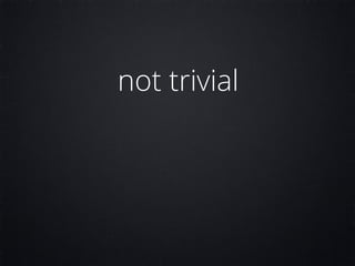 not trivial
 