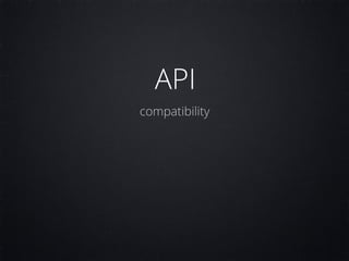 API
compatibility
 