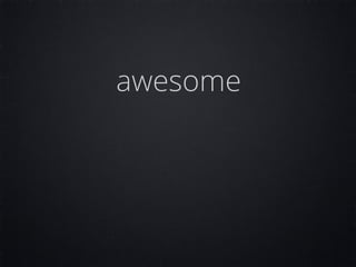 awesome
 