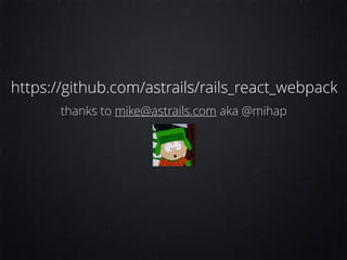 https://github.com/astrails/rails_react_webpack
thanks to mike@astrails.com aka @mihap
 