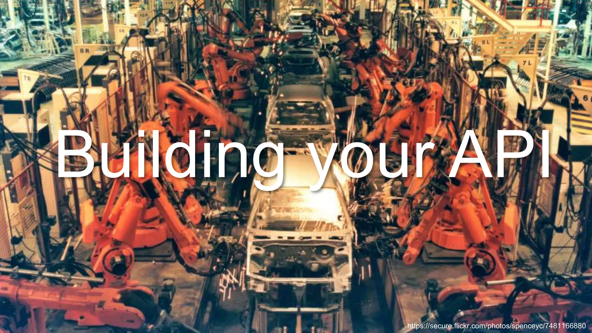 © 2018, Amazon Web Services, Inc. or its Affiliates. All rights reserved. Building your API https://secure.flickr.com/photos/spenceyc/7481166880 