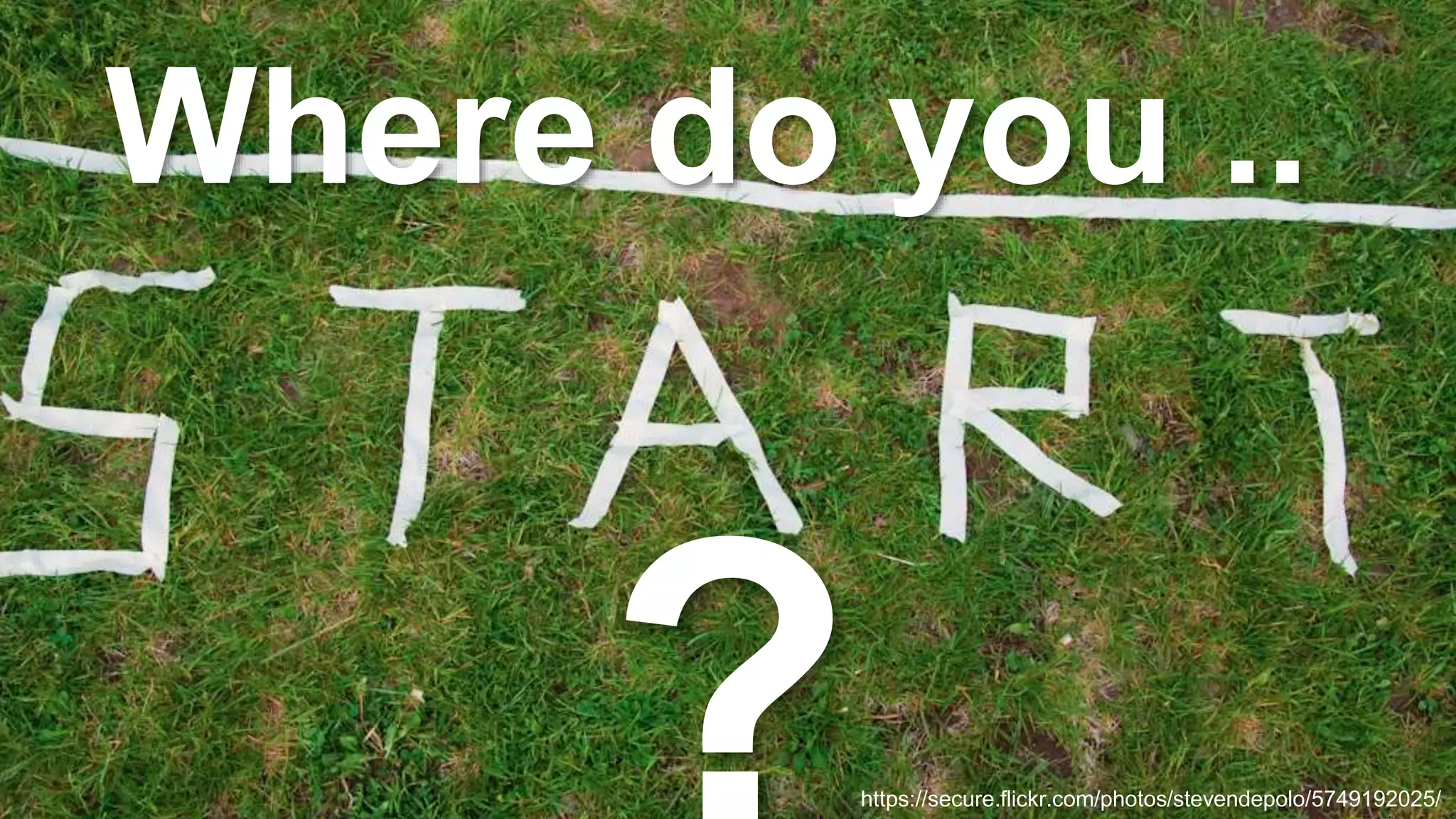 © 2018, Amazon Web Services, Inc. or its Affiliates. All rights reserved. Where do you .. https://secure.flickr.com/photos/stevendepolo/5749192025/ 