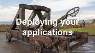 © 2018, Amazon Web Services, Inc. or its Affiliates. All rights reserved.
Deploying your
applications
https://secure.flickr.com/photos/simononly/15386966677
 