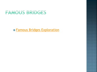 Famous Bridges Exploration
 