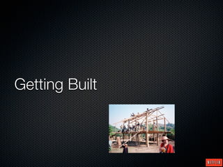 Getting Built
 