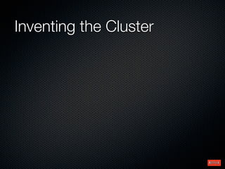 Inventing the Cluster
 