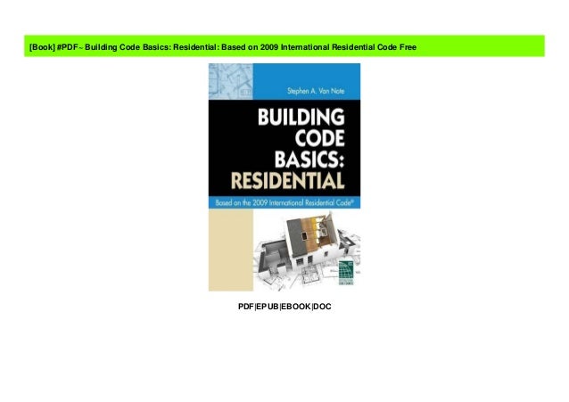 #PDF~ Building Code Basics: Residential: Based on 2009 International Residential Code Free