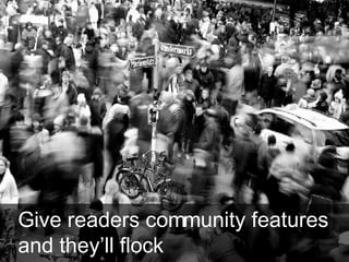 Give readers community features and they’ll flock  