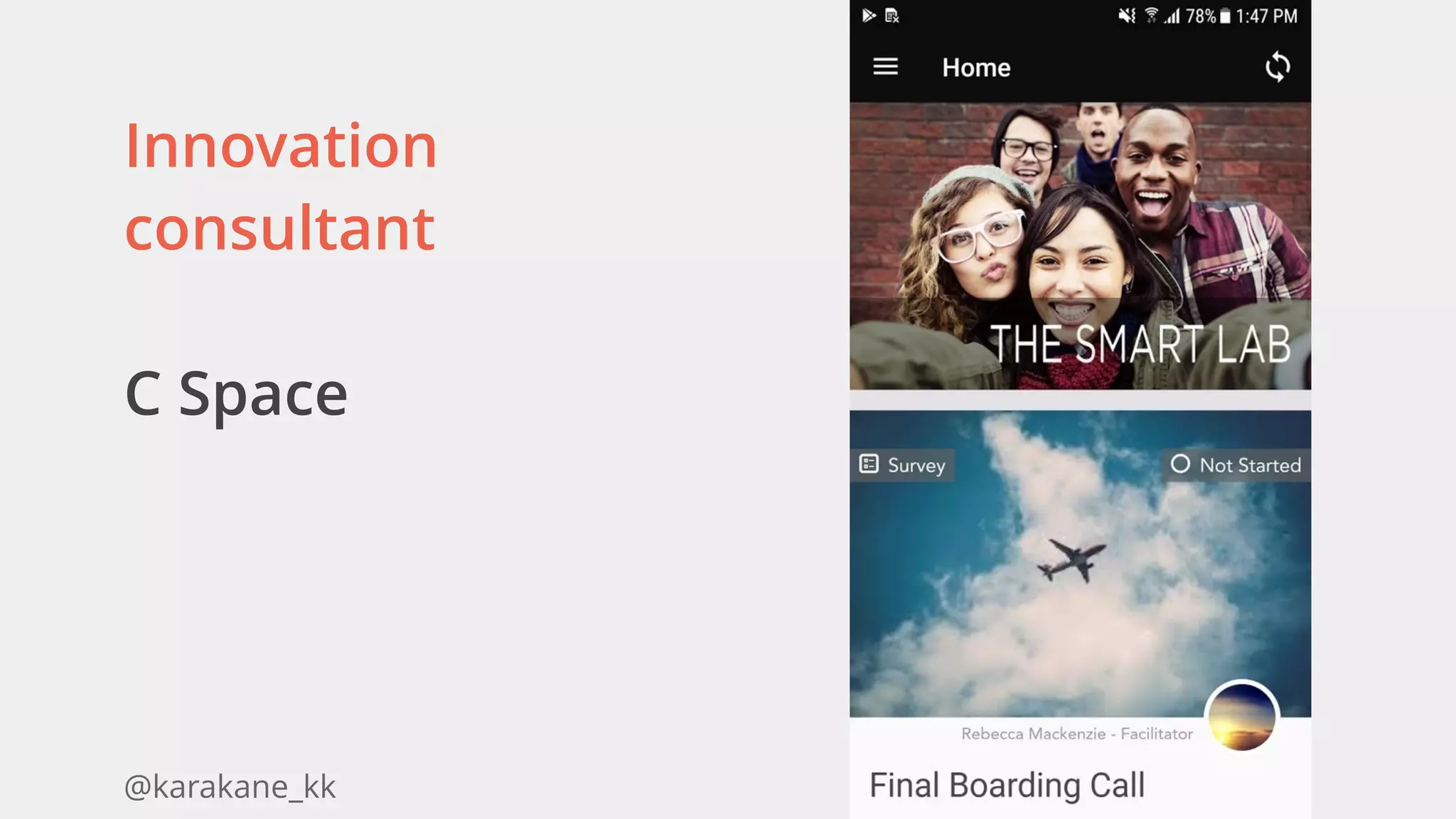 @karakane_kk
Innovation
consultant
C Space 
 