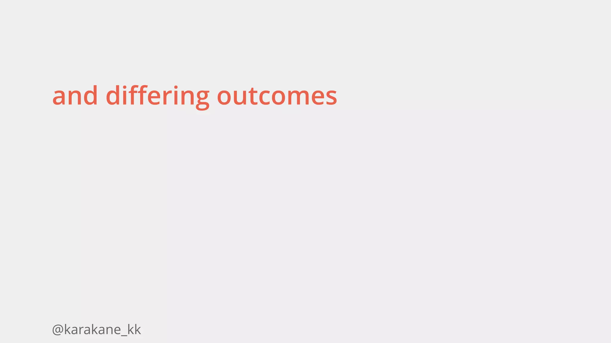 @karakane_kk
and differing outcomes
 