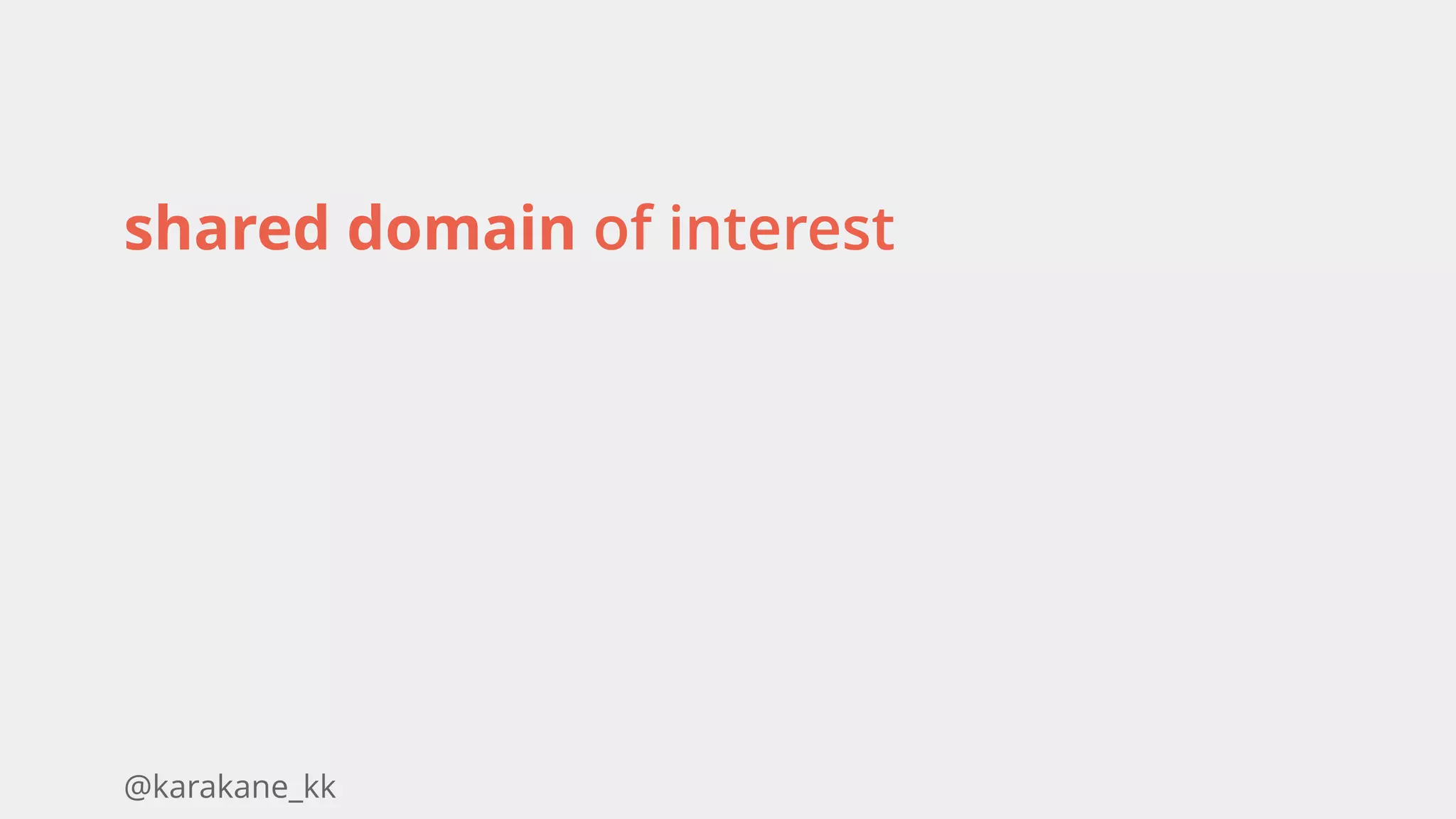 @karakane_kk
shared domain of interest 
 